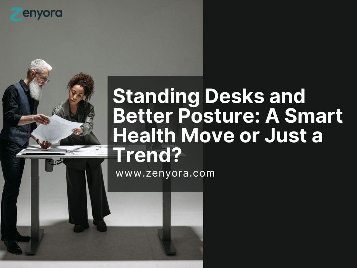Standing Desks and Better Posture: A Smart Health Move or Just a Trend?