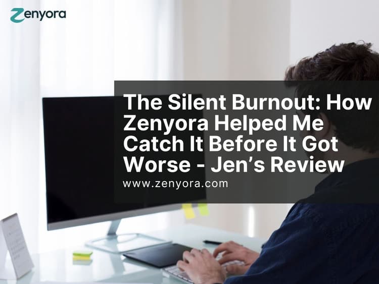 The Silent Burnout: How Zenyora Helped Me Catch It Before It Got Worse - Jen’s Review