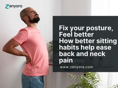 Fix your posture, Feel better: How better sitting habits help ease back and neck pain